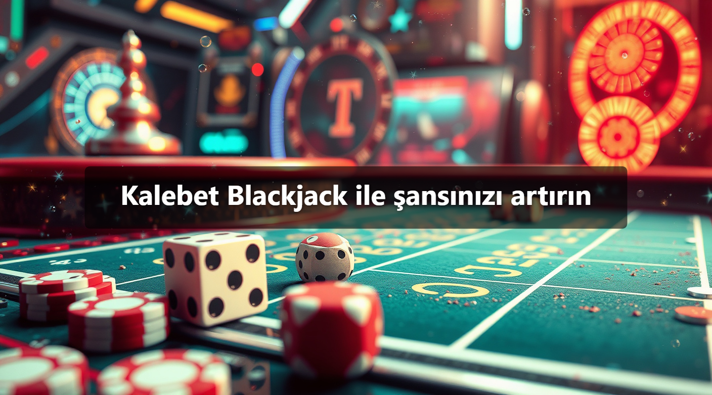 Kalebet Blackjack ile şansınızı artırın